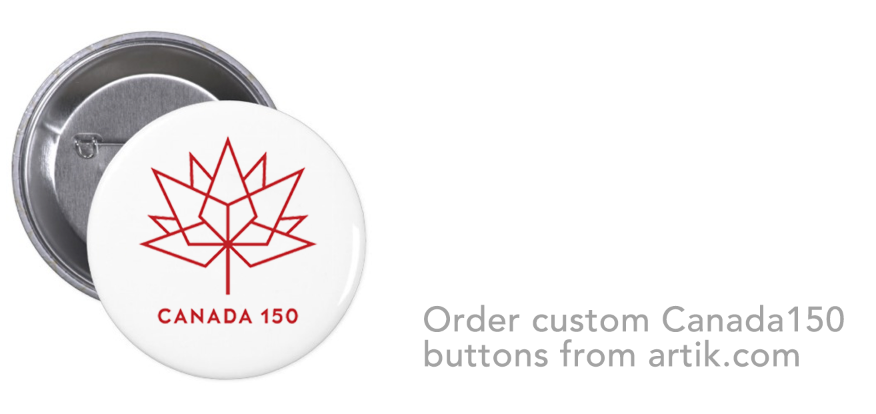 Order Custom Canada150 Pinback Buttons Printed in Toronto
