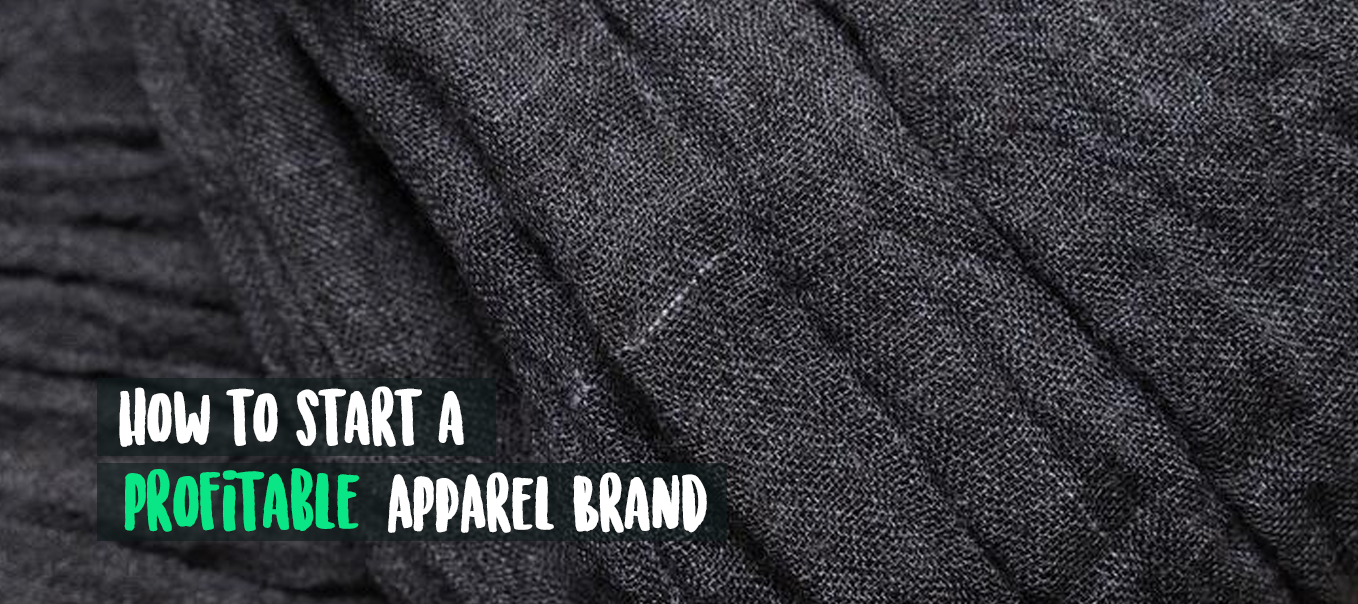 Launching a Profitable Apparel Brand
